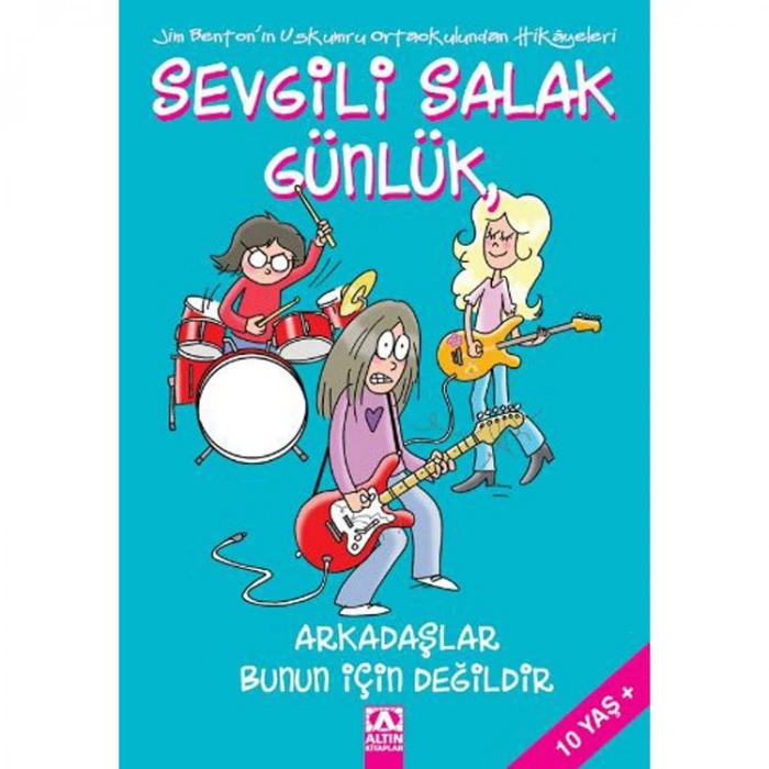 SEVGİLİ SALAK GÜNLÜK-09: ARKADAŞLAR BUNUN İÇİN DEĞİLDİR
