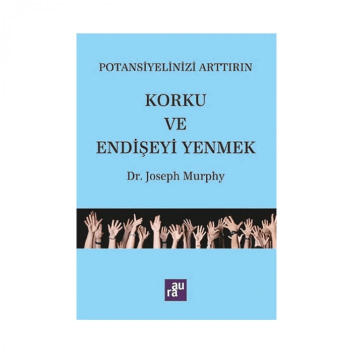 POTANSİYELİNİZİ ARTTIRIN KORKU VE ENDİŞEYİ YENMEK
