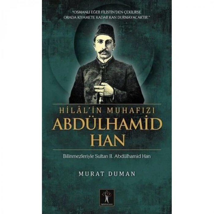 HİLALİN MUHAFIZI ABDÜLHAMİD HAN; BİLİNMEZLERİYLE
