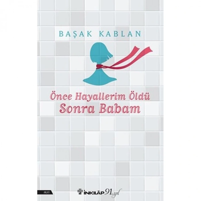 ÖNCE HAYALLERİM ÖLDÜ SONRA BABAM
