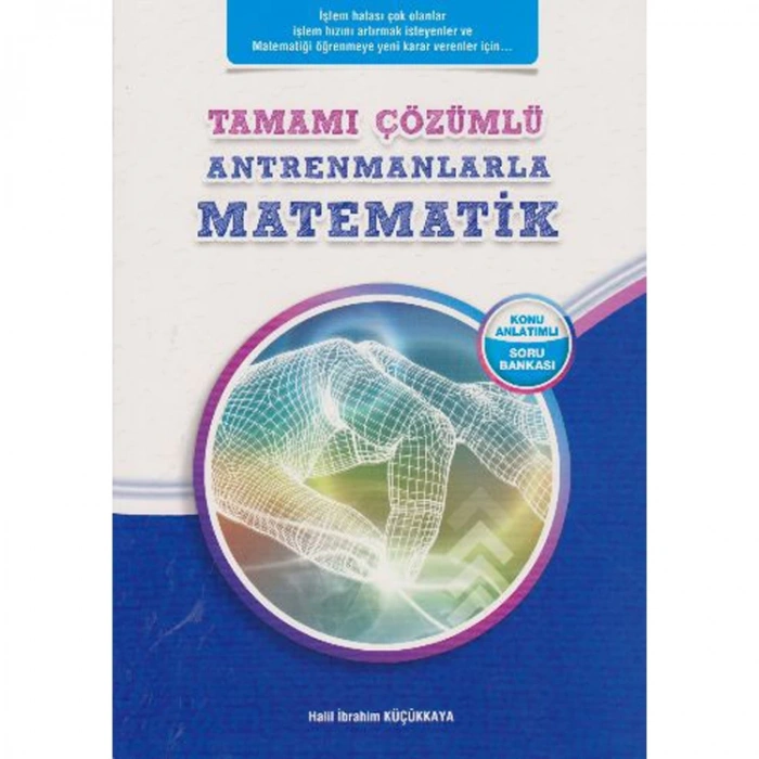ANTRENMANLARLA MATEMATİK TAMAMI ÇÖZÜMLÜ KONU ANLATIMLI SORU BANKASI