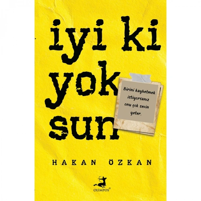 İYİ Kİ YOKSUN