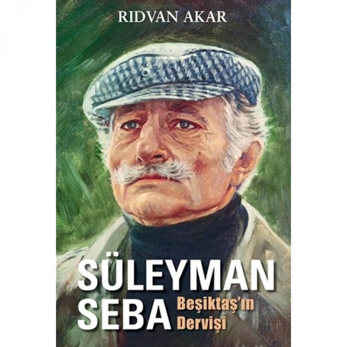SÜLEYMAN SEBA BEŞİKTAŞIN DERVİŞİ