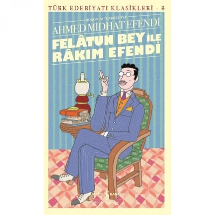 FELATUN BEY İLE RAKIM EFENDİ - GÜNÜMÜZ TÜRKÇESİYLE