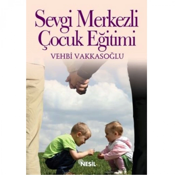 SEVGİ MERKEZLİ ÇOCUK EĞİTİMİ