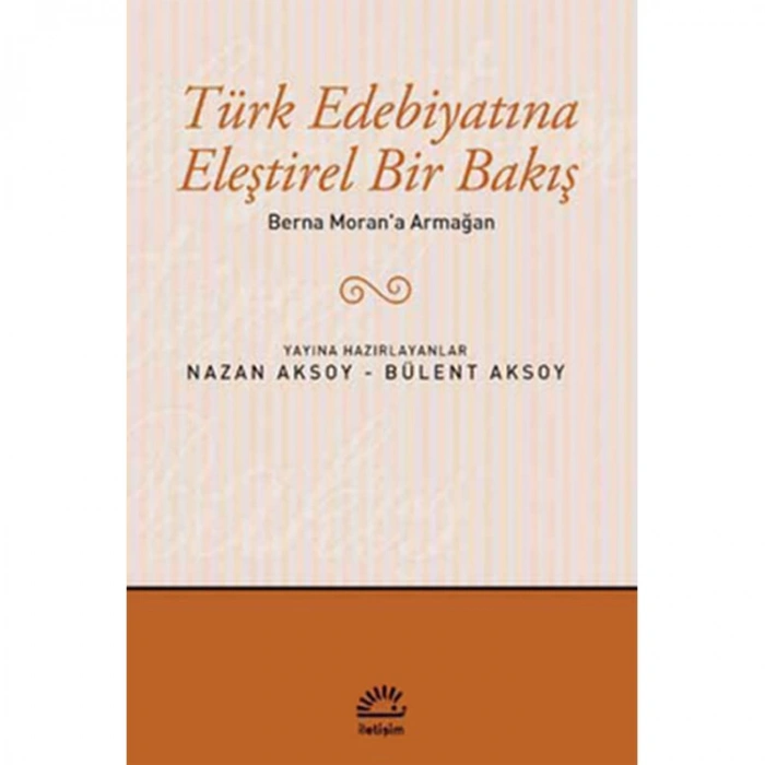 BERNA MORAN A ARMAĞAN TÜRK EDEBİYATINA ELEŞTİREL BİR BAKIŞ