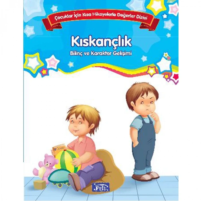 ÇOCUKLAR İÇİN KISA HİKAYELERLE DEĞERLER DİZİSİ KISKANÇLIK