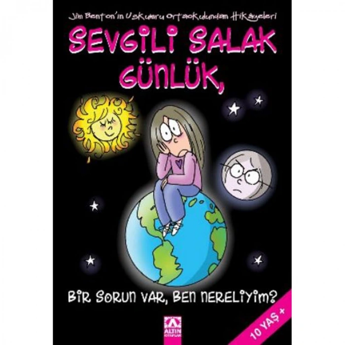 SEVGİLİ SALAK GÜNLÜK-06: BİR SORUN VAR, BEN NERELİYİM?