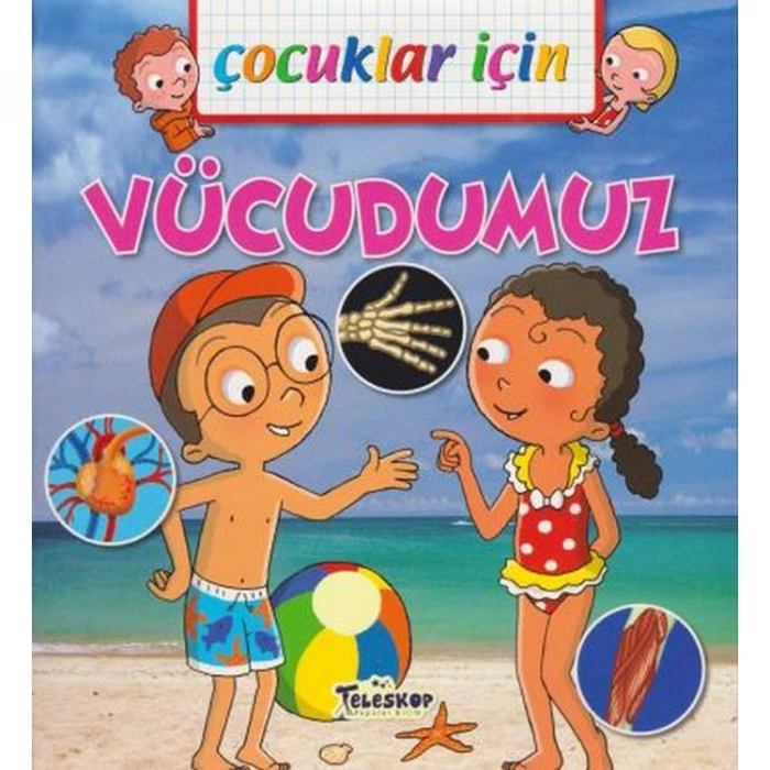 ÇOCUKLAR İÇİN - VÜCUDUMUZ
