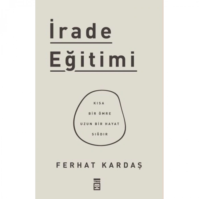 İRADE EĞİTİMİ - KISA BİR ÖMRE UZUN BİR HAYAT SIĞDIR
