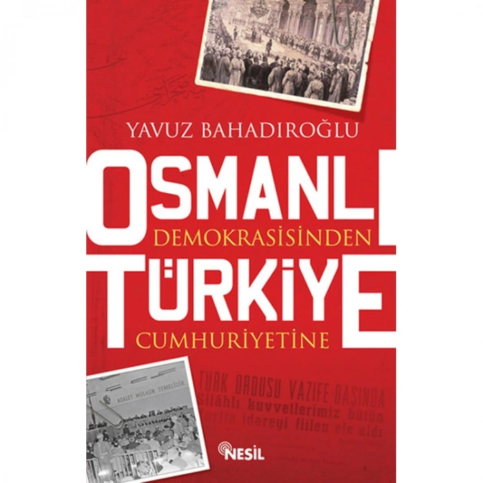 OSMANLI DEMOKRASİSİNDEN TÜRKİYE CUMHURİYETİ