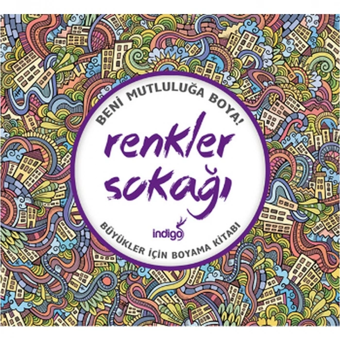 BENİ MUTLULUĞA BOYA RENKLER SOKAĞI - BÜYÜKLER İÇİN BOYAMA KİTABI