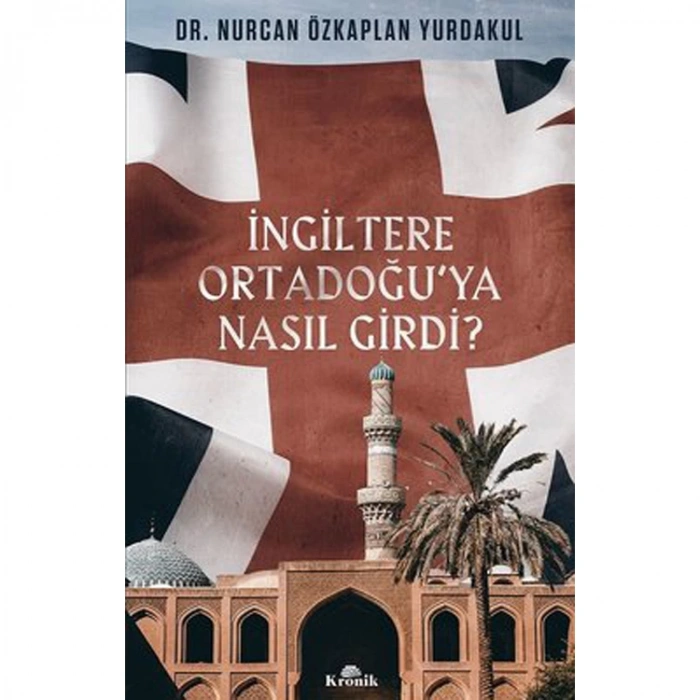 İNGİLTERE ORTADOĞUYA NASIL GİRDİ ?