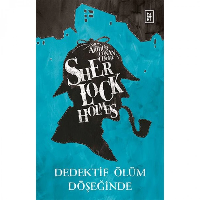 SHERLOCK HOLMES - DEDEKTİF ÖLÜM DÖŞEĞİNDE