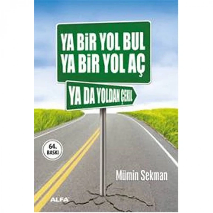 YA BİR YOL BUL YA BİR YOL AÇ YA DA YOLDAN ÇEKİL