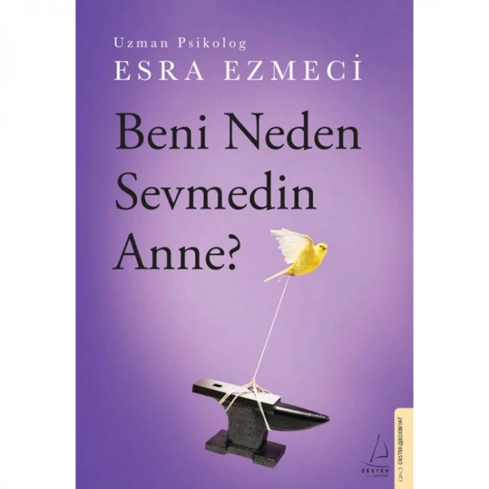 BENİ NEDEN SEVMEDİN ANNE ?