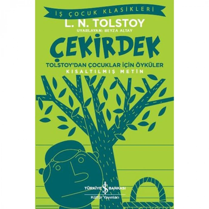 ÇEKİRDEK TOLSTOY DAN ÇOCUKLAR İÇİN ÖYKÜLER (KISALTILMIŞ METİN) - İŞ ÇOCUK KLASİKLERİ