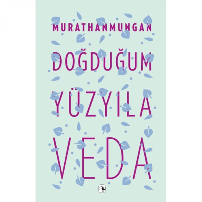 DOĞDUĞUM YÜZ YILA VEDA