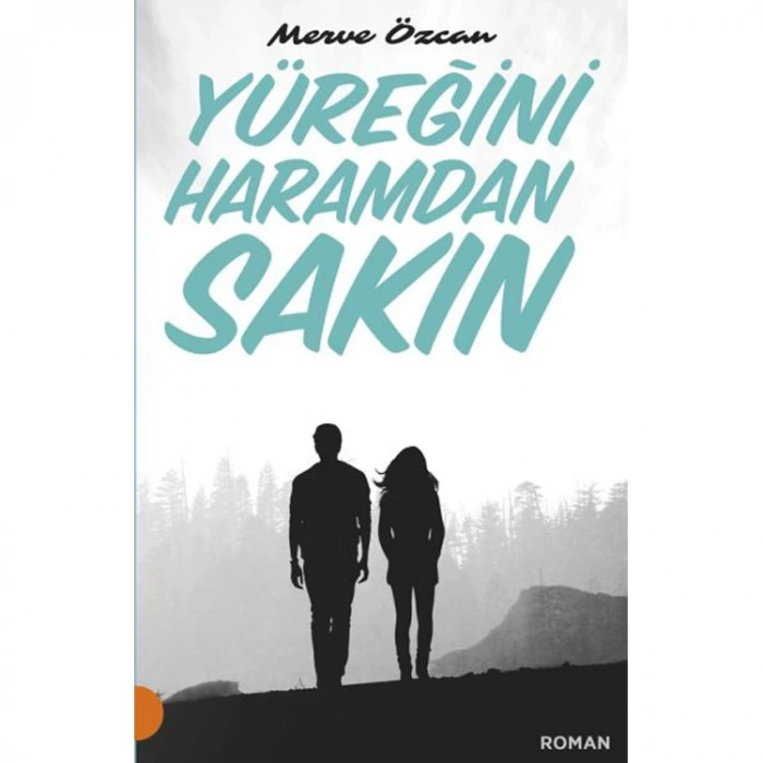 YÜREĞİNİ HARAMDAN SAKIN