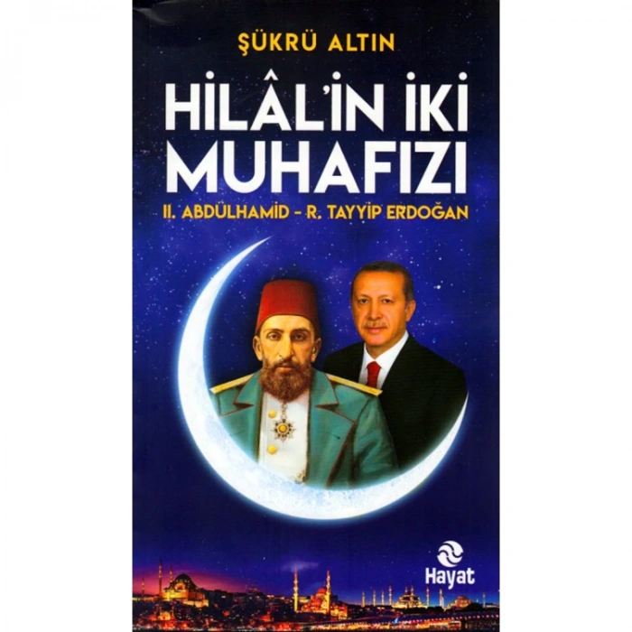 HİLALİN İKİ MUHAFIZI 2. ABDÜLHAMİD R.TAYYİP ERDOĞAN