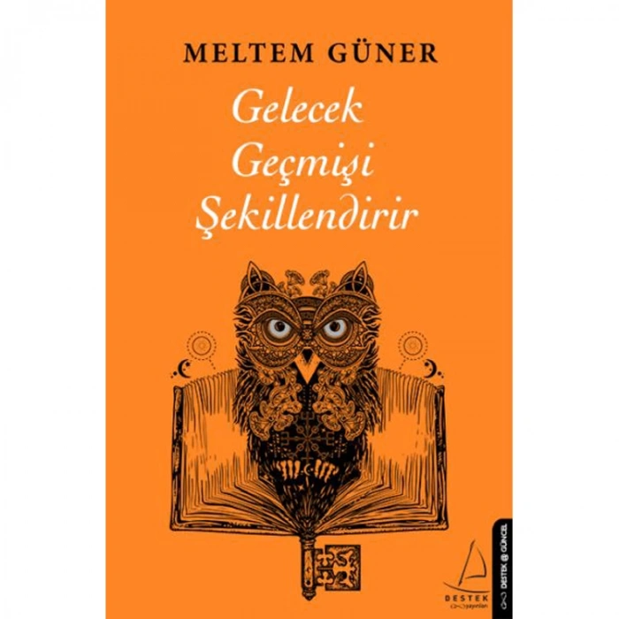 GELECEK GEÇMİŞİ ŞEKİLLENDİRİR