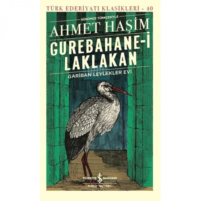 GUREBAHANE-İ LAKLAKAN GARİBAN LEYLEKLER EVİ-  TÜRK EDEBİYATI KLASİKLERİ 10 (GÜNÜMÜZ TÜRKÇESİYLE)