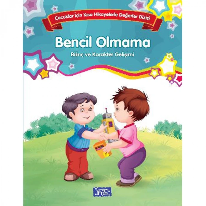 ÇOCUKLAR İÇİN KISA HİKAYELERLE DEĞERLER DİZİSİ BENCİL OLMAMA