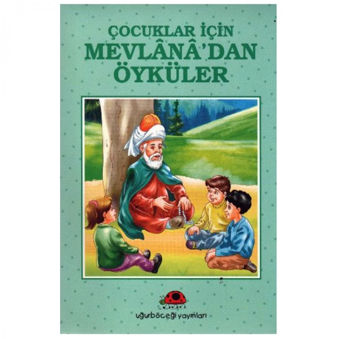 ÇOCUKLAR İÇİN MEVLANADAN ÖYKÜLER