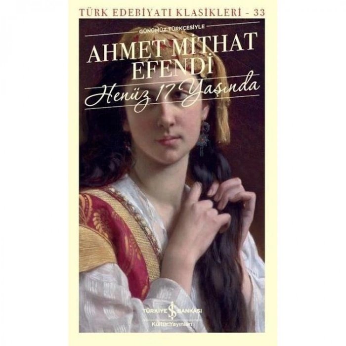 HENÜZ 17 YAŞINDA  - TÜRK EDEBİYATI KLASİKLERİ 33