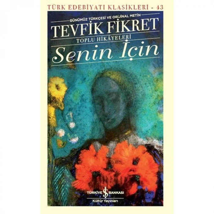 SENİN İÇİN -  TÜRK EDEBİYATI KLASİKLERİ 43 (GÜNÜMÜZ TÜRKÇESİYLE ORJİNAL METİN)
