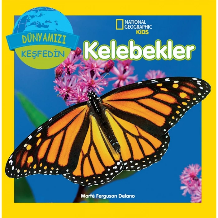 NATIONAL GEOGRAPHIC KIDS - DÜNYAMIZI KEŞFEDİN : KELEBEKLER