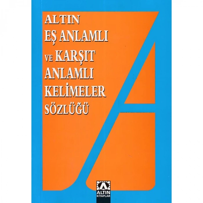 EŞ ANLAMLI VE ZIT ANLAMLI KELİMELER SÖZLÜĞÜ