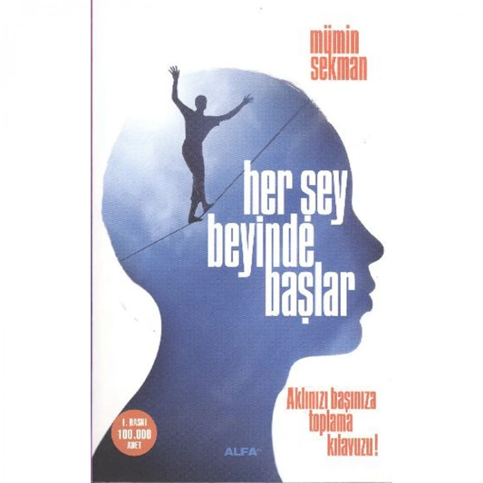 HER ŞEY BEYİNDE BAŞLAR (AKLINIZI BAŞINIZA TOPLAMA KILAVUZ!)