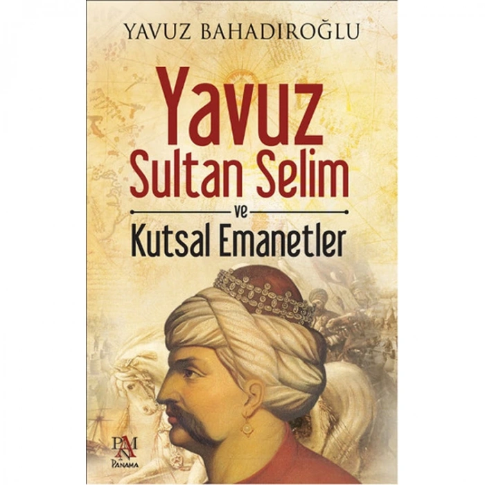 YAVUZ SULTAN SELİM VE KUTSAL EMANETLER