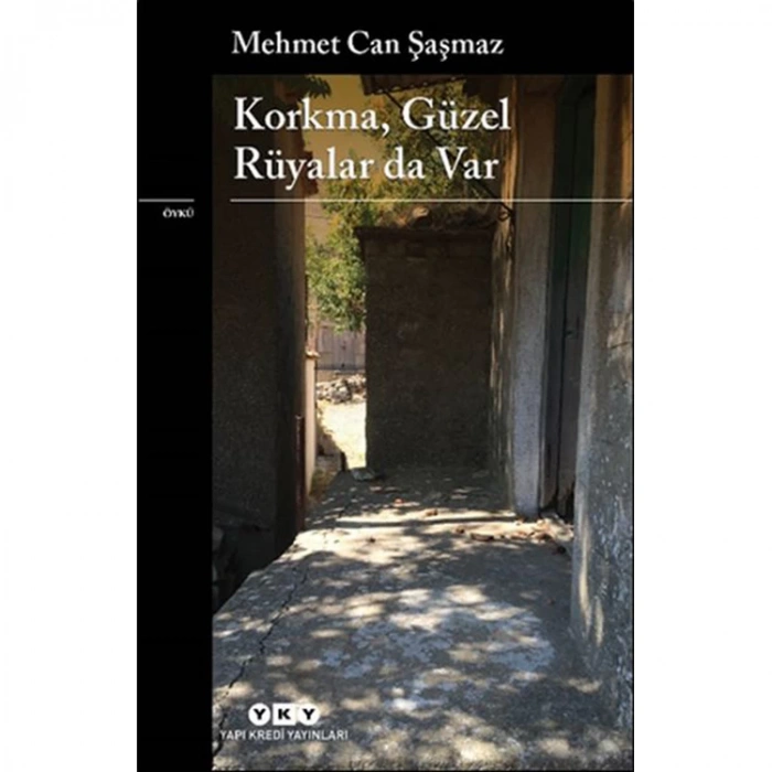 KORKMA, GÜZEL RÜYALAR DA VAR