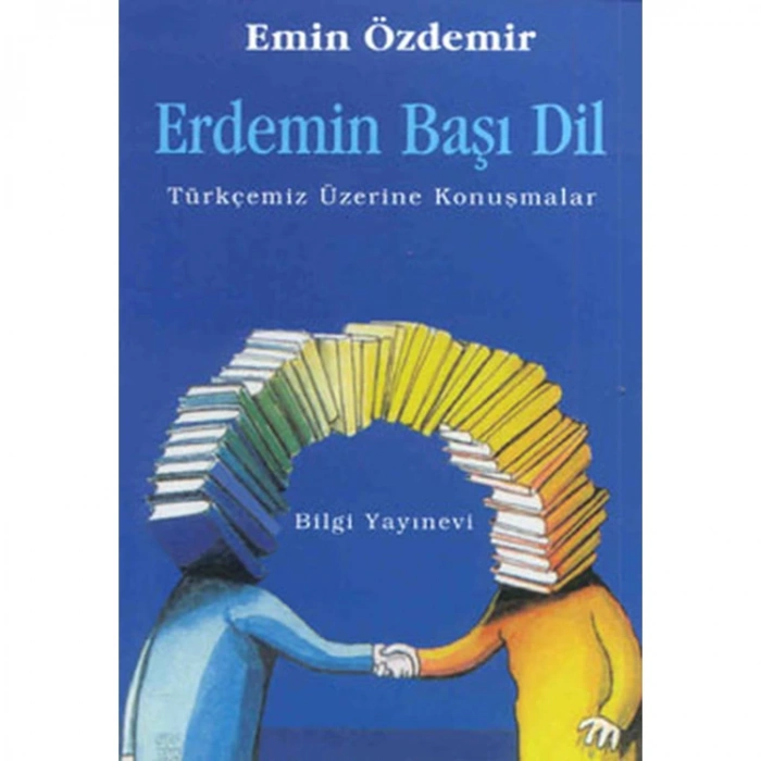 ERDEMENİN BAŞI DİL TÜRKÇEMİZ ÜZERİNE KONUŞMALAR
