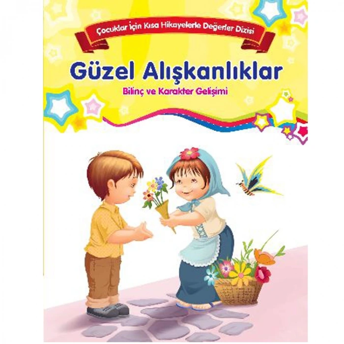 ÇOCUKLAR İÇİN KISA HİKAYELERLE DEĞERLER DİZİSİ GÜZEL ALIŞKANLIKLAR