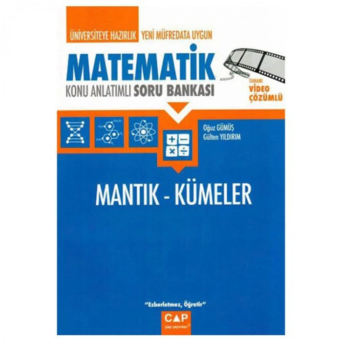 ÇAP YAYINLARI ÜNİVERSİTEYE HAZIRLIK MATEMATİK MANTIK-KÜMELER KONU ANLATIMLI SORU BANKASI