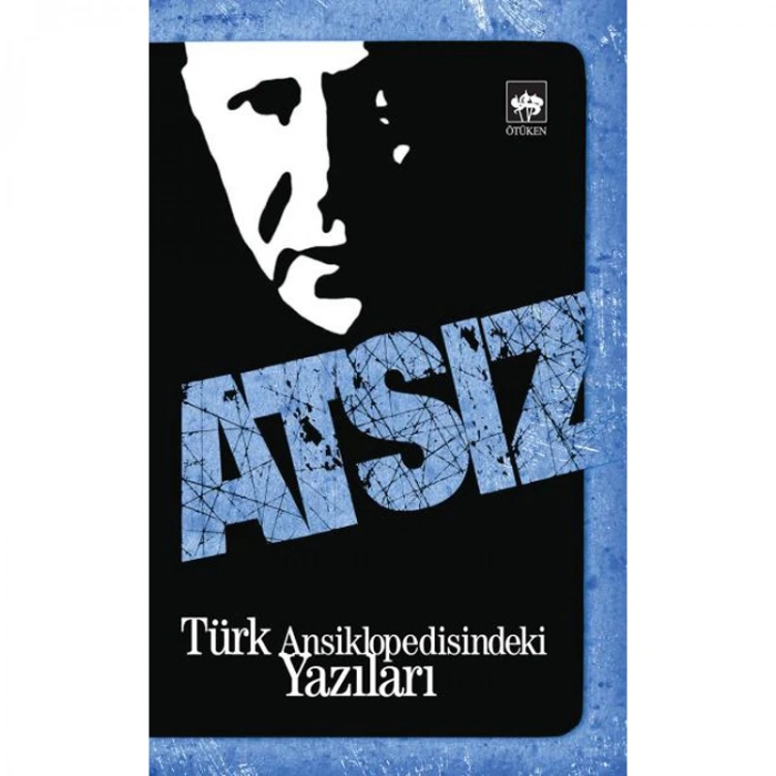 TÜRK ANSİKLOPEDİSİNDEKİ YAZILARI ATSIZ