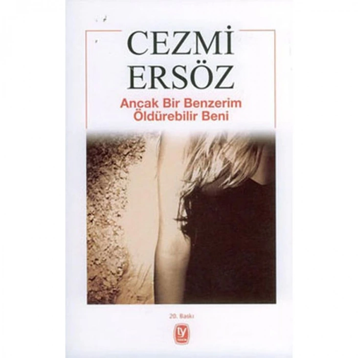 ANCAK BİR BENZERİM ÖLDÜREBİLİR BENİ