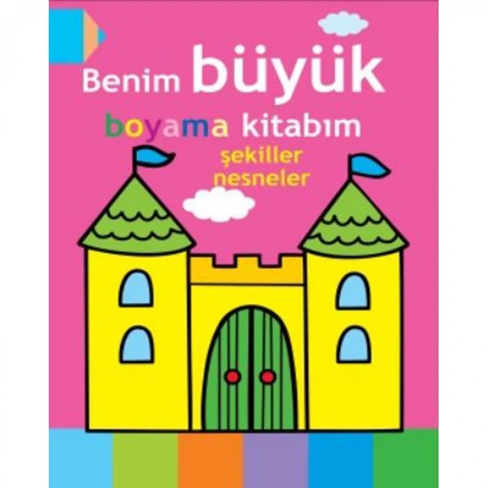 BENİM BÜYÜK BOYAMA KİTABIM ŞEKİLLER NESNELER