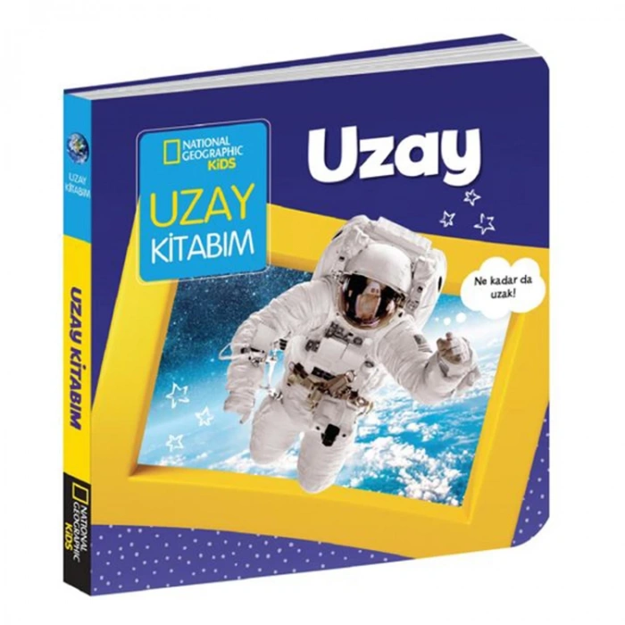 NATIONAL GEOGRAPHIC KIDS - UZAY KİTABIM - İLK KİTAPLARIM SERİSİ : UZAY