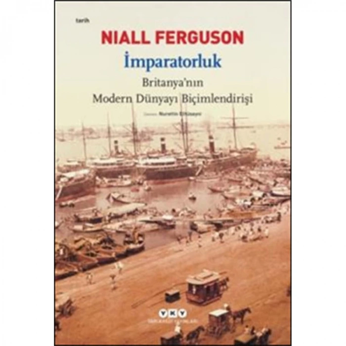 İMPARATORLUK - BRİTANYANIN MODERN DÜNYAYI BİÇİMLENDİRİŞİ
