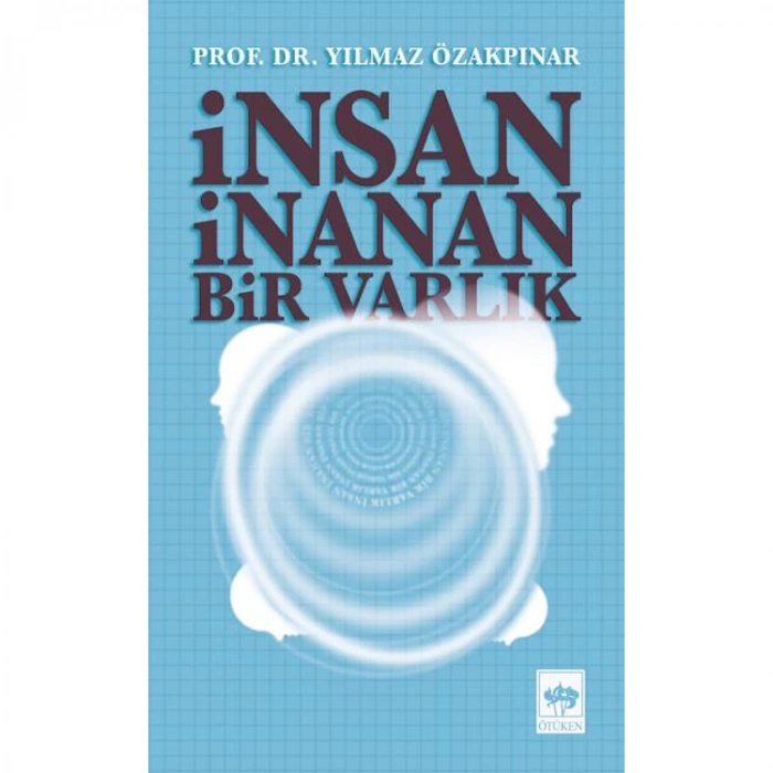 İNSAN İNANAN BİR VARLIK