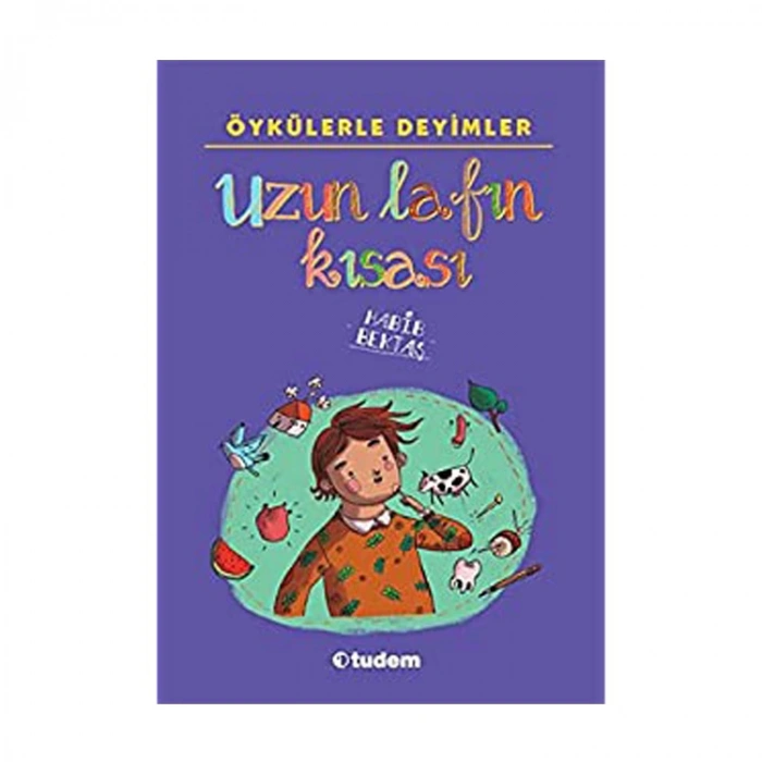 TUDEM ÖYKÜLERLE DEYİMLER UZUN LAFIN KISASI