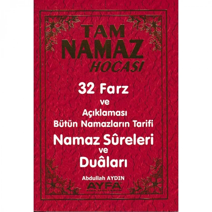 TAM NAMAZ HOCASI - NAMAZ SURELERİ VE DUALARI 32 FARZ VE AÇIKLAMASI BÜTÜN NAMAZLARIN TARİFİ