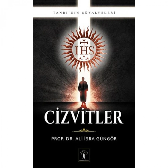 CİZVİTLER; TANRININ ŞÖVALYELERİ