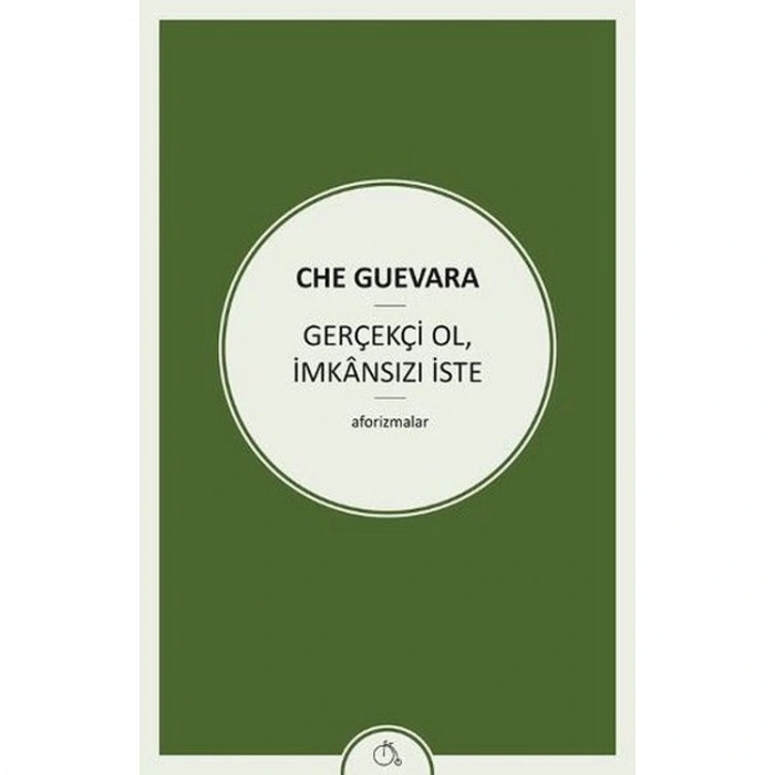 GERÇEKÇİ OL İMKANSIZI İSTE