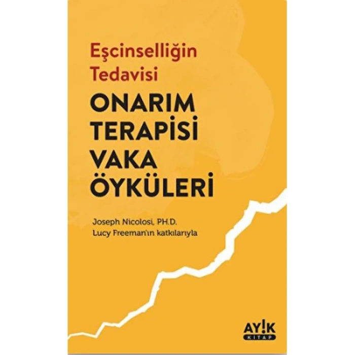 EŞCİNSELLİĞİN TERAPİSİ - ONARIM TERAPİSİ VAKA ÖYKÜLERİ