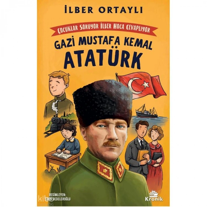 ÇOCUKLAR SORUYOR, İLBER ORTAYLI CEVAPLIYOR: GAZİ MUSTAFA KEMAL ATATÜRK